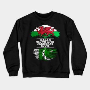 Welsh Grown With Pakistani Roots - Gift for Pakistani With Roots From Pakistan Crewneck Sweatshirt